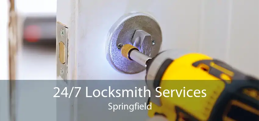 24/7 Locksmith Services Springfield