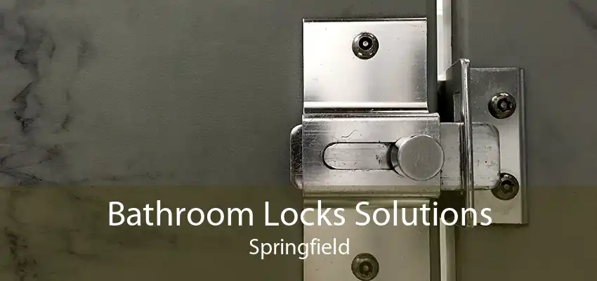 Bathroom Locks Solutions Springfield