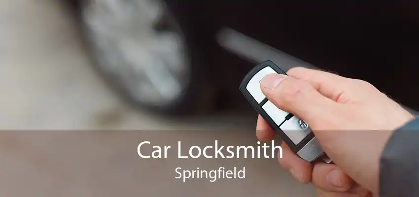 Car Locksmith Springfield