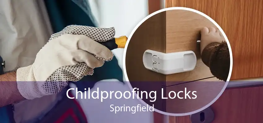 Childproofing Locks Springfield