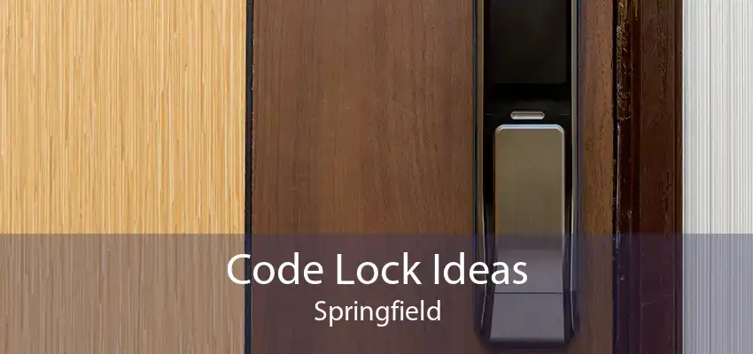Code Lock Ideas Springfield