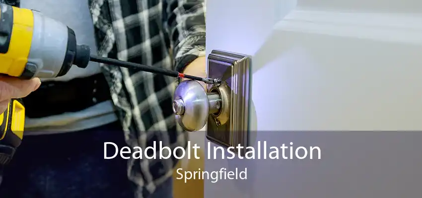 Deadbolt Installation Springfield
