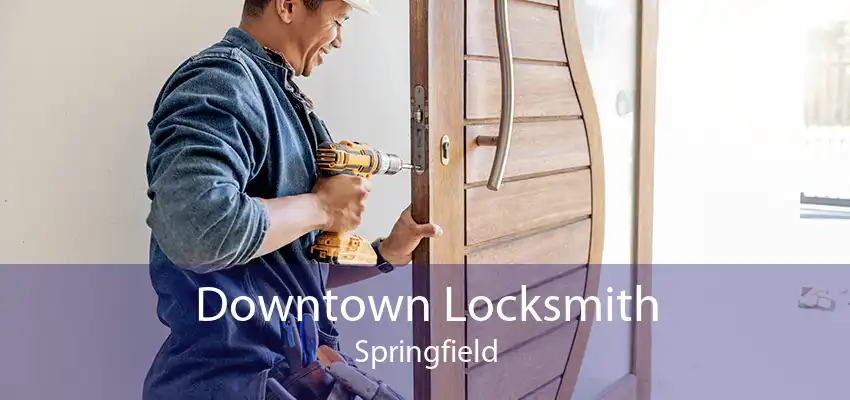 Downtown Locksmith Springfield