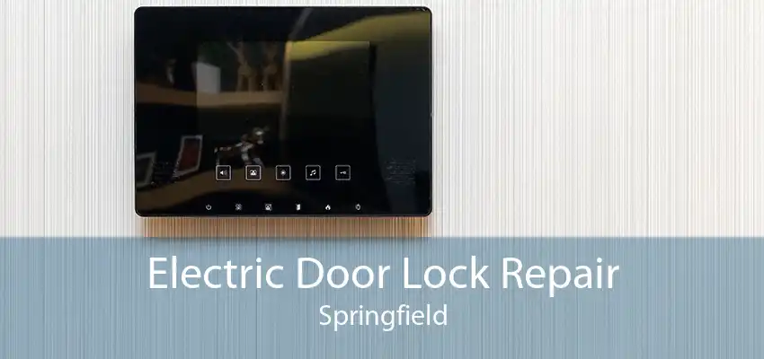 Electric Door Lock Repair Springfield