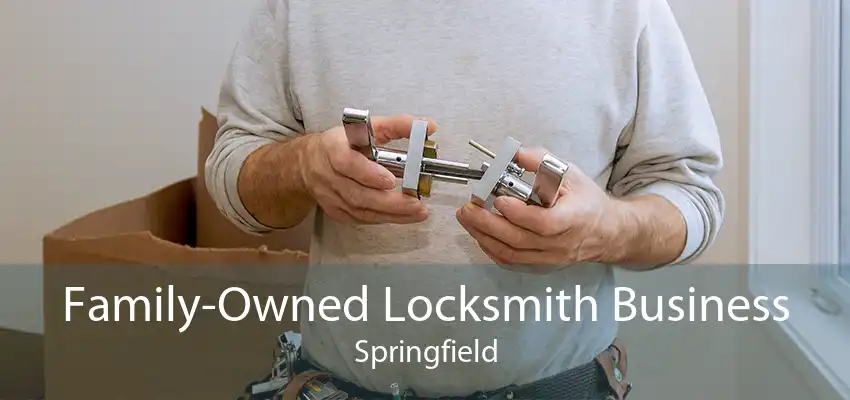 Family-Owned Locksmith Business Springfield