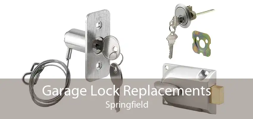 Garage Lock Replacements Springfield