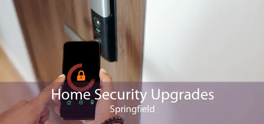 Home Security Upgrades Springfield
