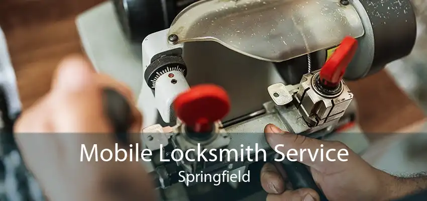 Mobile Locksmith Service Springfield