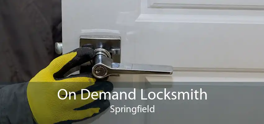 On Demand Locksmith Springfield
