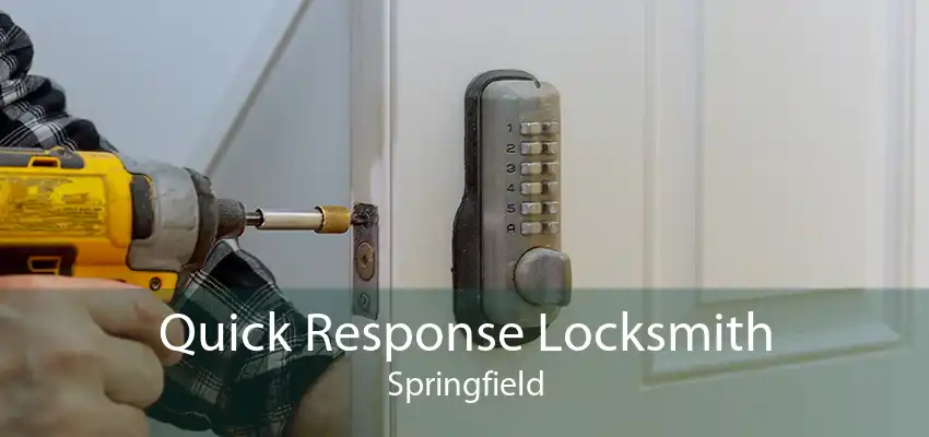 Quick Response Locksmith Springfield