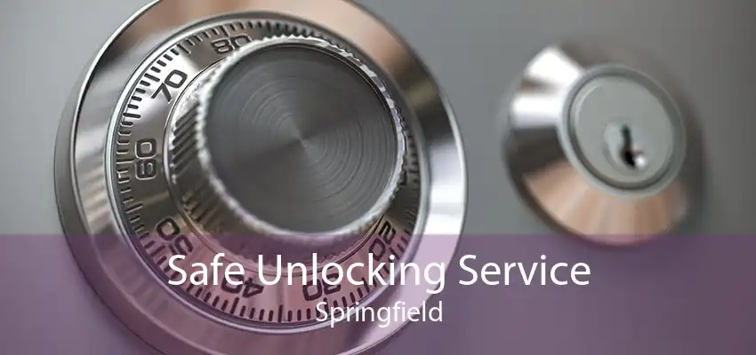 Safe Unlocking Service Springfield