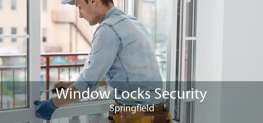 Window Locks Security Springfield