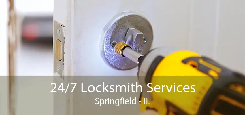 24/7 Locksmith Services Springfield - IL
