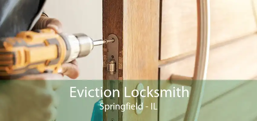 Eviction Locksmith Springfield - IL