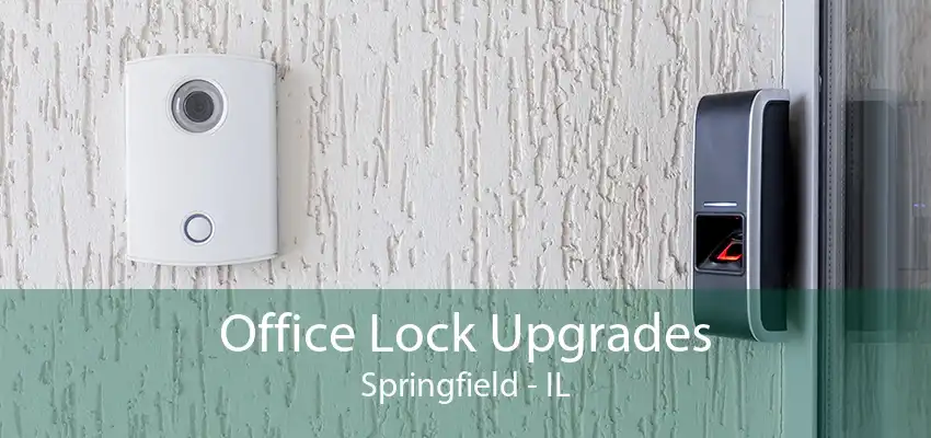 Office Lock Upgrades Springfield - IL
