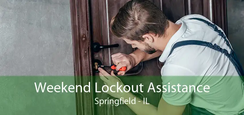 Weekend Lockout Assistance Springfield - IL